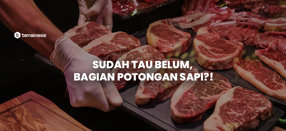 Sudah Tau Belum, Bagian Potongan Sapi?!